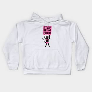 Stop being poor quote Kids Hoodie